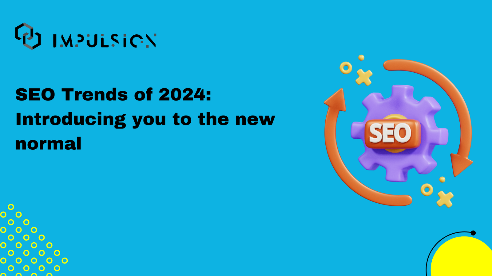 SEO Trends of 2024: Introducing you to the new normal